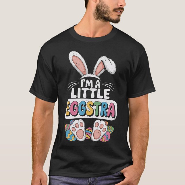 T-shirt I'm A Little Eggstra Cute Easter Bunny (Devant)