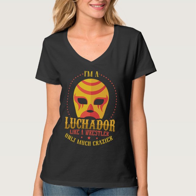 T-shirt I'm A Luchador Like A Wrestler Only Much Crazier L (Devant)