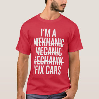 T-shirt Im A Mechanic I Fi Cars Funny Mechanic funny