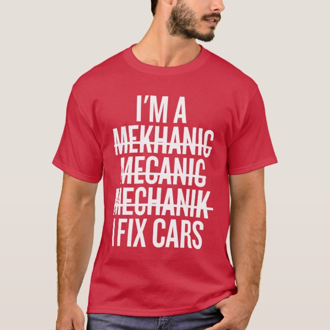 T-shirt Im A Mechanic I Fi Cars Funny Mechanic funny (Devant)
