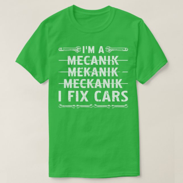 T-shirt Im A Mechanic I Fix s Auto Mechanic (Design devant)