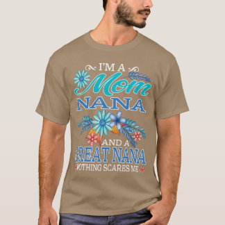 T-shirt Im A Mom Nana And A Great Nana Nothing Scares Me v