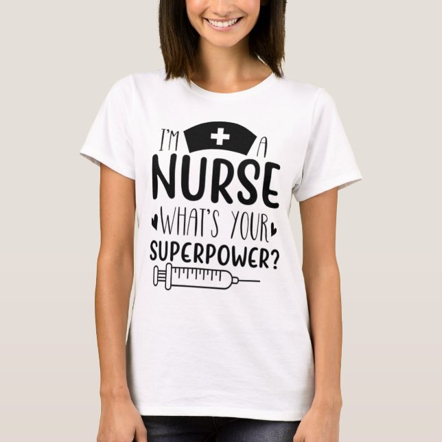 T-shirt I'm a Nurse What's Your Superpower Funny Nurse Gif (Devant)