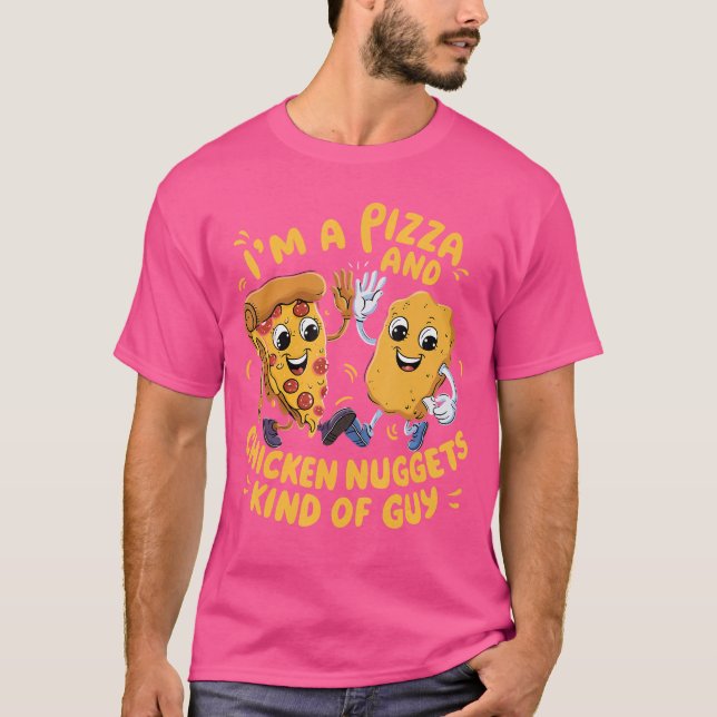 T-shirt Im a Pizza and Chicken Nuggets Kind of Guy Funny C (Devant)