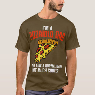 T-shirt Im A Pizzaiolo Dad Just Like Normal Dad, Italian P