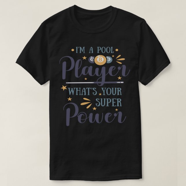 T-shirt Im A Pool Player Whats Your Super Power Funny Bil (Design devant)