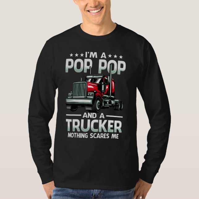 T-shirt I'm A Pop Pop And Trucker Nothing Scares Me Father (Devant)