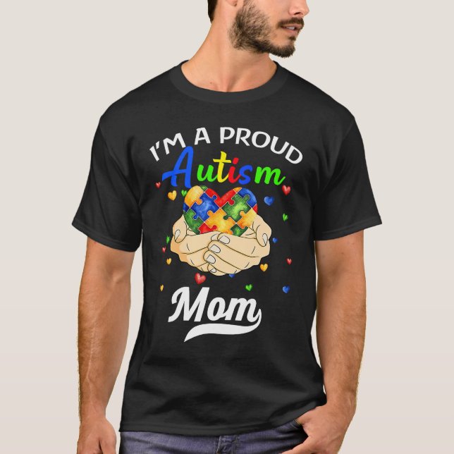 T-shirt I'm A Proud Mom Autism Awareness Autistic Heart So (Devant)