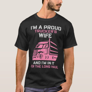 T-shirt I'm A Proud Trucker's Wife Truck Driver Married