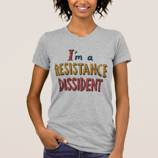 T-shirt I'm a Resistance Dissident