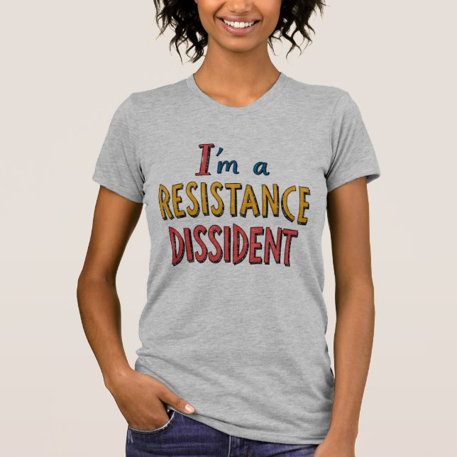 T-shirt I'm a Resistance Dissident (Devant)