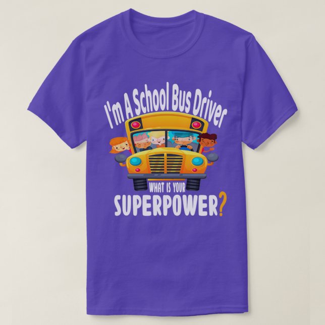 T-shirt Im A School Bus Driver Quelle est votre superpuiss (Design devant)