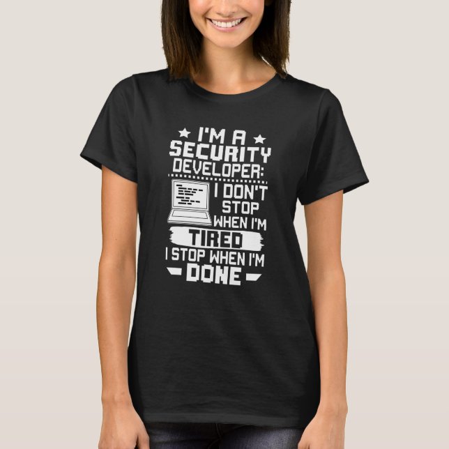 T-shirt I'm A Security Developer I Don't Stop When I'm Tir (Devant)