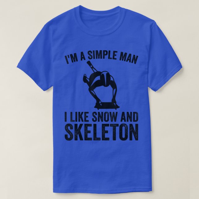 T-shirt I'm A Simple Man I Like Snow And Ice Skeleton Ske (Design devant)