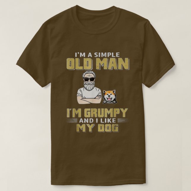 T-shirt Im A Simple Old Man Im Grumpy And I Like My Dog  (Design devant)