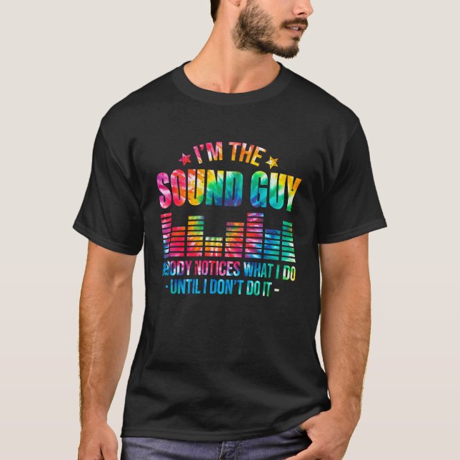 T-shirt I'm A Sound Guy Notices My Work Sound  Engineer Gu (Devant)
