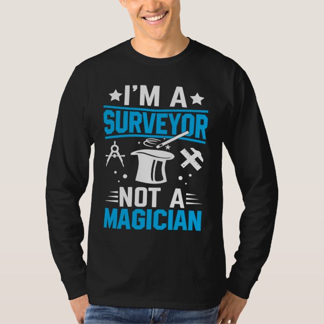 T-shirt I'm A Surveyor Not A Magician  1 (Devant)
