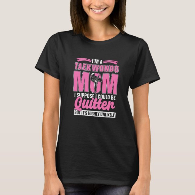 T-shirt I'm A Taekwondo Mom Training High Kicks Fighter Ta (Devant)