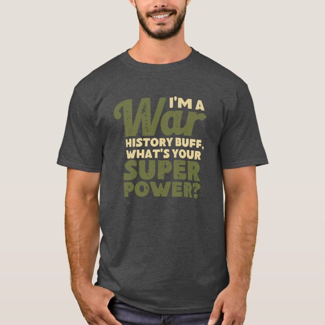 T-shirt I'm A War History Buff - WW2 Enthusiast (Devant)
