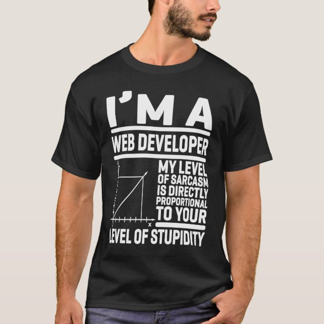 T-shirt I'm A Web Developer My Level Of Sarcasm Is Directl (Devant)