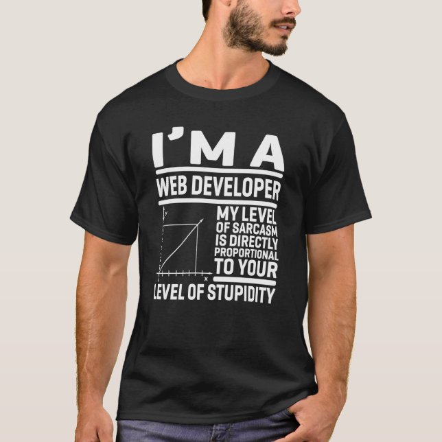 T-shirt I'm A Web Developer My Level Of Sarcasm Is Directl (Devant)