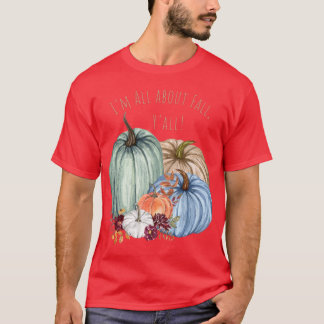 T-shirt IM ALL ABOUT FALL YALL Colorful fall pumpkins