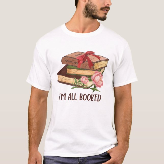 T-shirt I'm All Booked Funny Booklover (Devant)