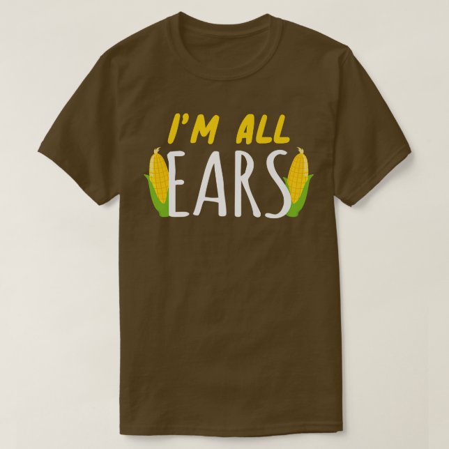 T-shirt I'm All Ears Corn Corn Healthy Vegetable  (Design devant)