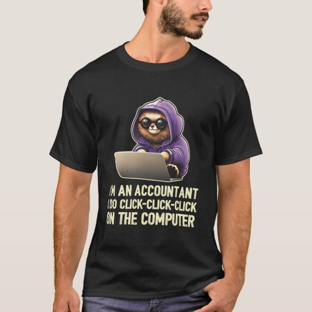 T-shirt I'M An Accountant I Do Click-Click-Click On The Co (Devant)