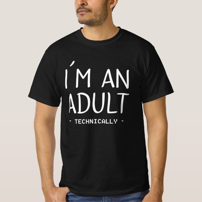 T-shirt I'm an Adult Technically Funny 18th Birthday Gift (Devant)