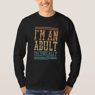 T-shirt I'M An Adult Technically, Sarcastic Adulting Sayin