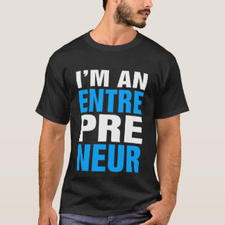 T-shirt I'm An Entrepreneur - Entre Pré Neur