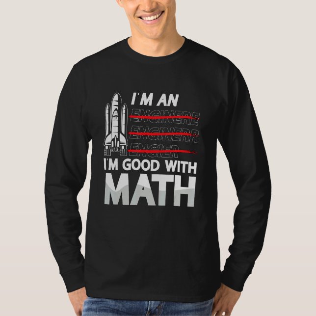 T-shirt I'm An I'm Good With Math Engineering Aerospace En (Devant)