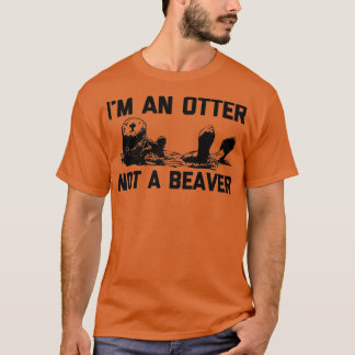 T-shirt I'm An Otter, Not A Beaver funny saying cute otte