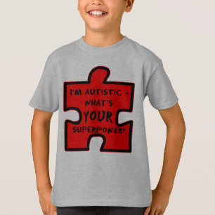 T-shirt Im autiste - quelle est la VOTRE superpuissance ?