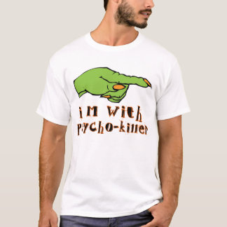 T-shirt Im avec le psychopathe-tueur