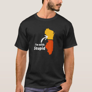 T-shirt IM AVEC STUPID Chicago Illinois Lover Wisconsin Ha