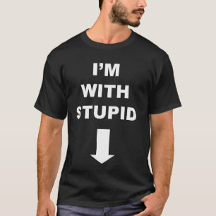 T-shirt Im avec vers le bas la flèche stupide