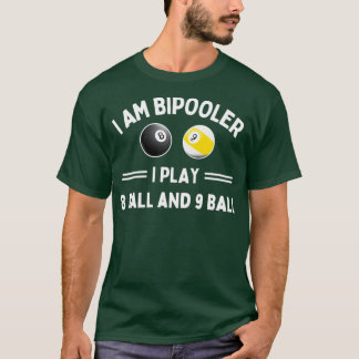 T-shirt Im Bipooler I Play 8 Ball et 9 Ball
