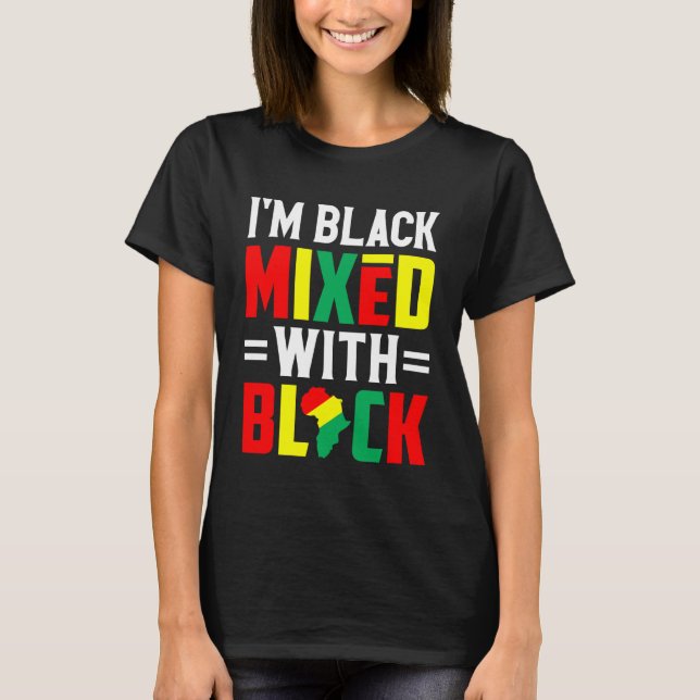 T-shirt I'm Black Mixed with Black Africa Pride Black Hist (Devant)