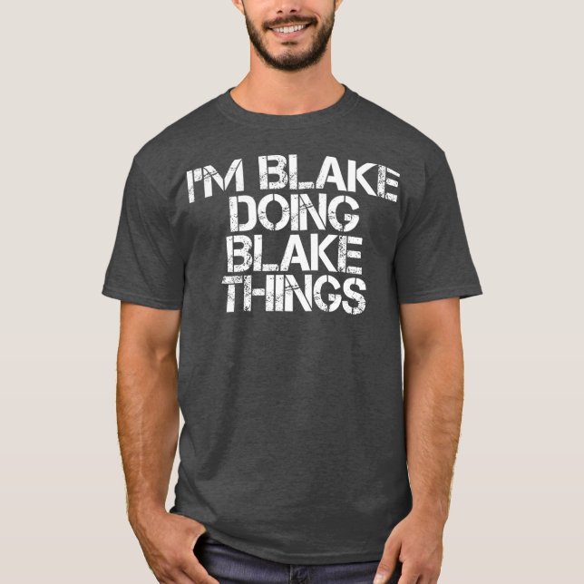 T-shirt IM BLAKE DOING BLAKE THINGS Funny Birthday Name (Devant)