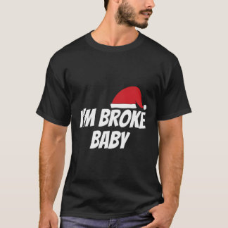 T-shirt Im Broke Baby Funny Christmas Xmas Idée cadeau