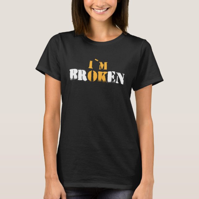 T-shirt Im Broken IM OK Mir Geht Es Gut Souhait Keepsaké (Devant)