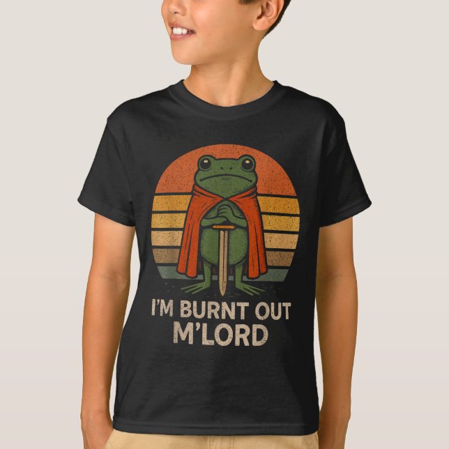 T-shirt I'm Burnt Out My Lord Funny Medieval Frog Meme Art (Devant)