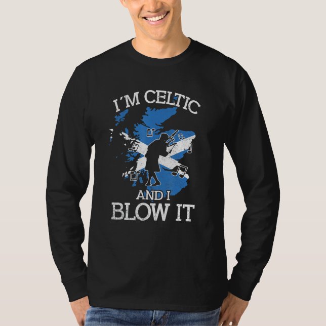 T-shirt Im Celtic and i blow it bagpipe musician bagpiper  (Devant)