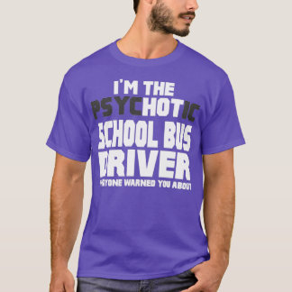 T-shirt Im Chauffeur De Bus Psychotique Hot School