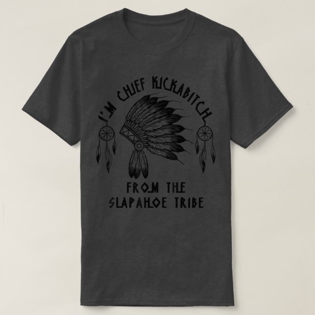 T-shirt Im Chef Kickabitch De La Tribu SlapAhoe  (Design devant)