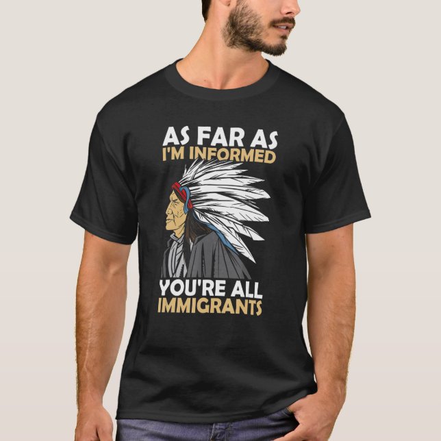 T-shirt I'm Concerned You're All Immigrants Native America (Devant)