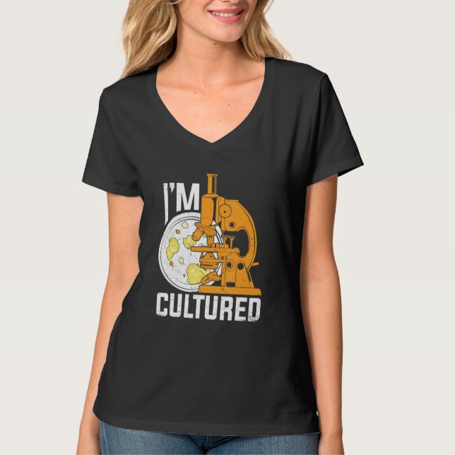 T-shirt I'm Cultured Microbiology Microbiologist (Devant)