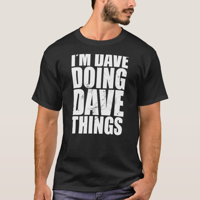 T-shirt I'm Dave Doing Dave Things (Devant)